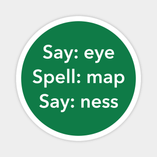 Say Eye Spell Map Say Ness - Funny Penis Joke Magnet
